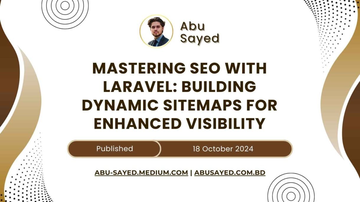 Mastering SEO with Laravel: Building Dynamic Sitemaps for Enhanced Visibility