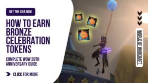 Ultimate Guide: How to Earn Bronze Celebration Tokens Fast in WoW 2024