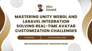 Mastering Unity WebGL and Laravel Integration: Solving Real-time Avatar Customization Challenges