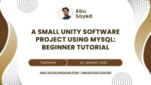 Beginner’s Guide to Unity Software Development with MySQL: Step-by-Step Tutorial with Complete Codes