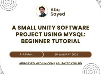 Beginner tutorial on a small Unity software project using MySQL by Abu Sayed, showcasing coding techniques and database integration.