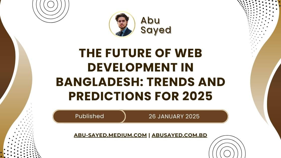 Illustration depicting the future of web development trends and predictions for 2025 in Bangladesh, featuring insights by Abu Sayed, highlighting emerging technologies and advancements in the industry.