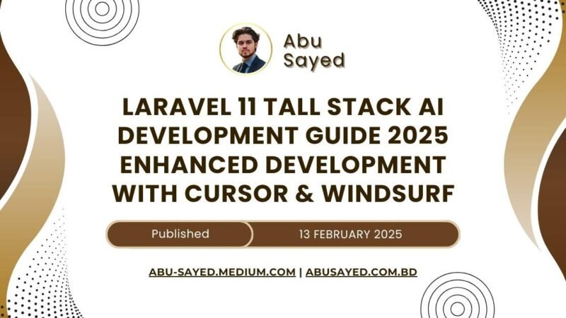 Laravel 11 TALL Stack AI Development Guide 2025 by Abu Sayed - Explore enhanced development techniques using Cursor and WindSurf for efficient web application development.