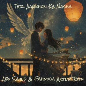 Teri Aankhon Ka Nasha – The Intoxication of Your Eyes