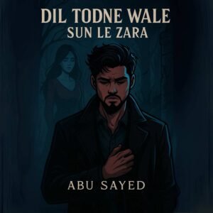 Dil Todne Wale Sun Le Zara